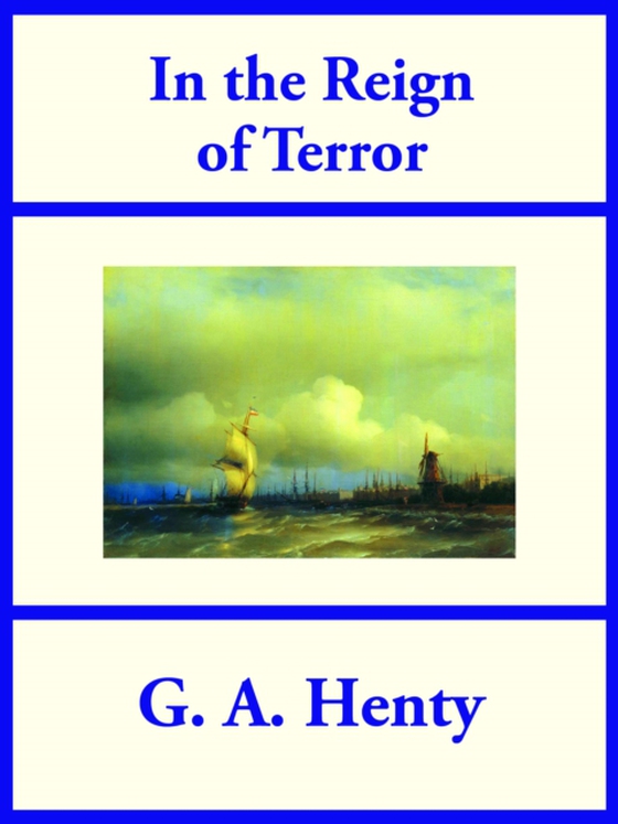 In the Reign of Terror (e-bog) af Henty, G. A.