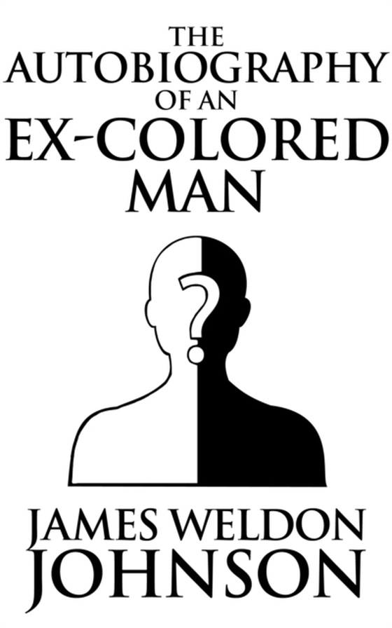 Autobiography of an Ex-Colored Man (e-bog) af Johnson, James Weldon