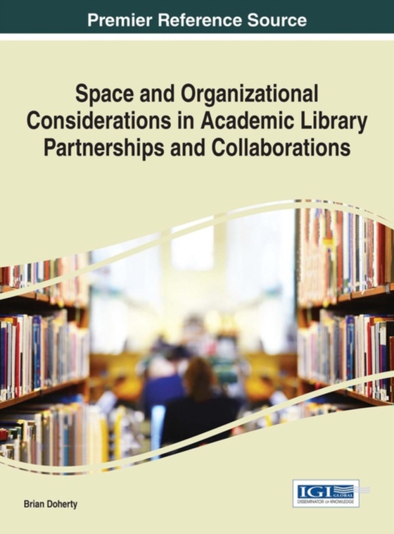 Space and Organizational Considerations in Academic Library Partnerships and Collaborations (e-bog) af -