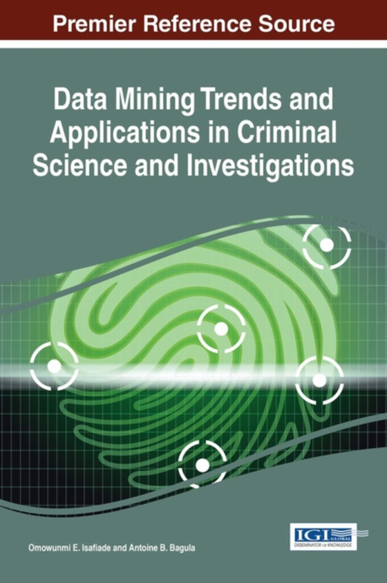 Data Mining Trends and Applications in Criminal Science and Investigations (e-bog) af -