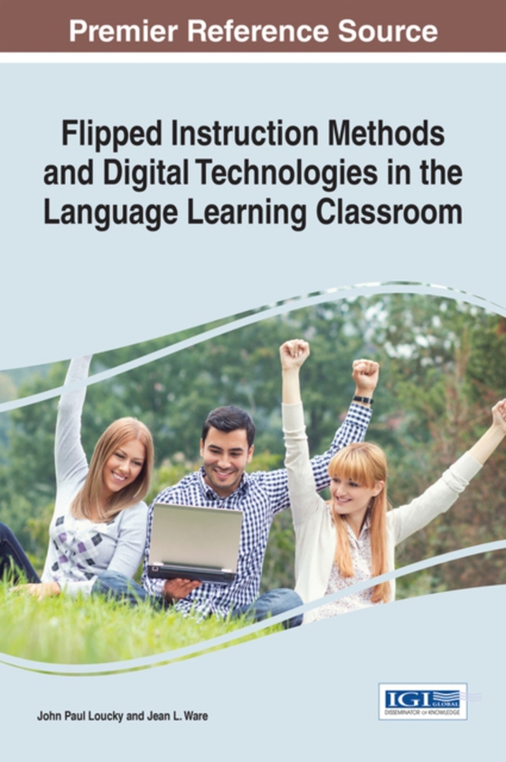 Flipped Instruction Methods and Digital Technologies in the Language Learning Classroom (e-bog) af -