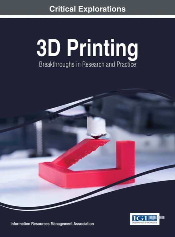 3D Printing: Breakthroughs in Research and Practice (e-bog) af -