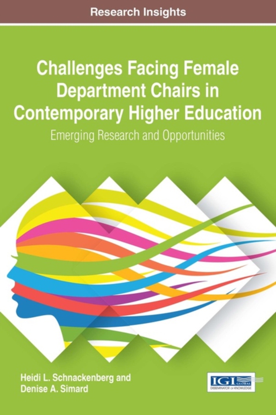 Challenges Facing Female Department Chairs in Contemporary Higher Education: Emerging Research and Opportunities