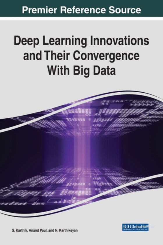 Deep Learning Innovations and Their Convergence With Big Data (e-bog) af -