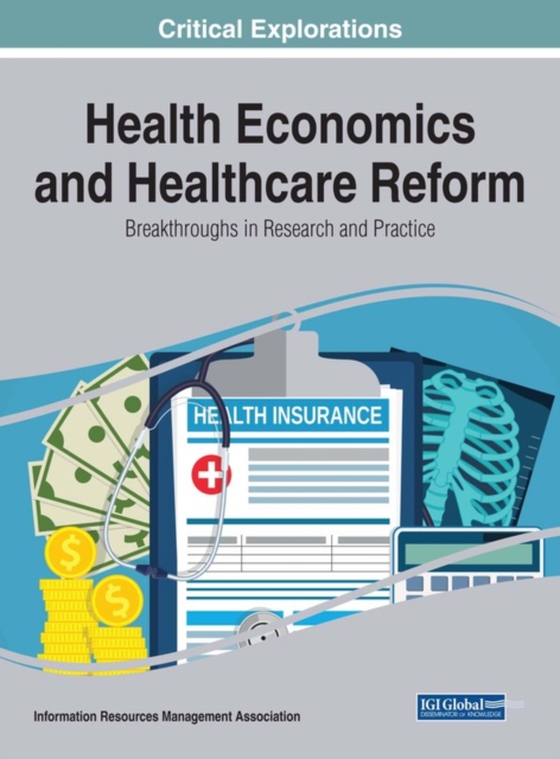 Health Economics and Healthcare Reform: Breakthroughs in Research and Practice (e-bog) af -