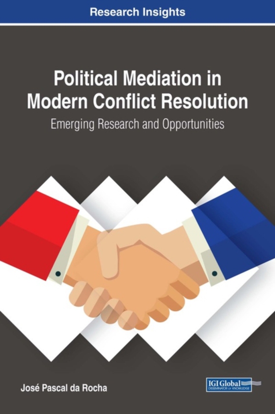 Political Mediation in Modern Conflict Resolution: Emerging Research and Opportunities (e-bog) af Jose Pascal