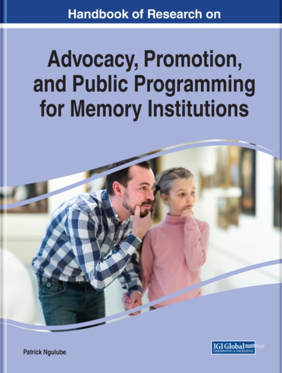 Handbook of Research on Advocacy, Promotion, and Public Programming for Memory Institutions (e-bog) af -