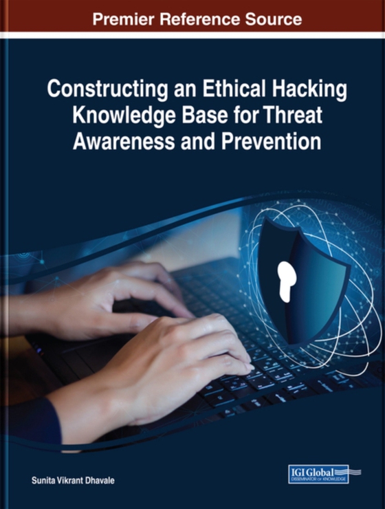 Constructing an Ethical Hacking Knowledge Base for Threat Awareness and Prevention (e-bog) af Sunita Vikrant