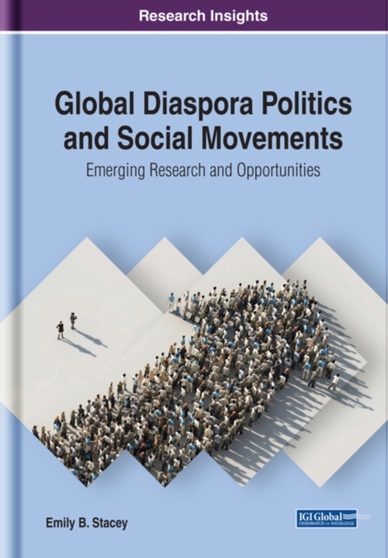 Global Diaspora Politics and Social Movements: Emerging Research and Opportunities (e-bog) af Emily B.