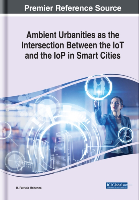 Ambient Urbanities as the Intersection Between the IoT and the IoP in Smart Cities (e-bog) af H. Patricia