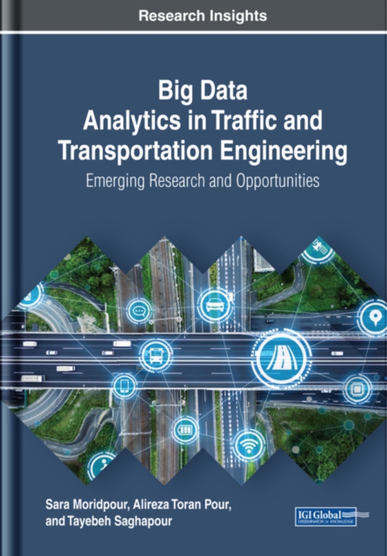 Big Data Analytics in Traffic and Transportation Engineering: Emerging Research and Opportunities (e-bog) af Tayebeh