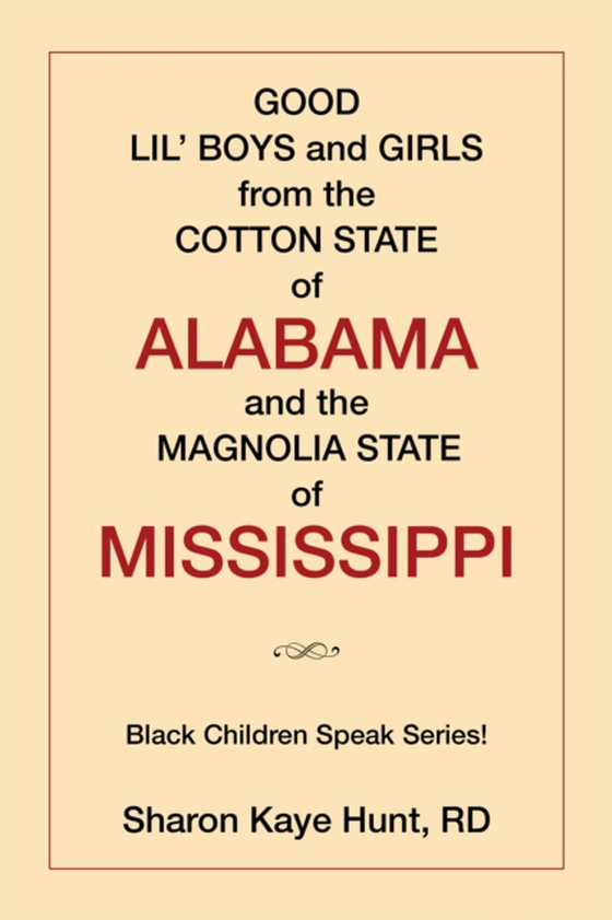 Good Lil' Boys and Girls from the Cotton State of Alabama and the Magnolia State of Mississippi (e-bog) af Hunt, Sharon Kaye