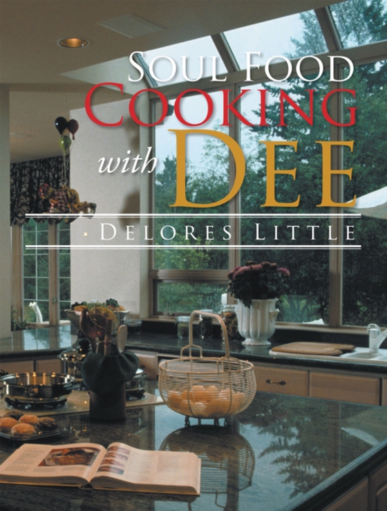 Soul Food Cooking with Dee (e-bog) af Little, Delores