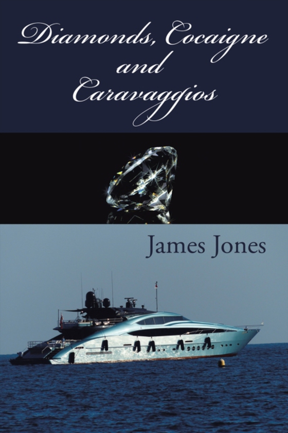 Diamonds, Cocaigne and Caravaggios (e-bog) af Jones, James