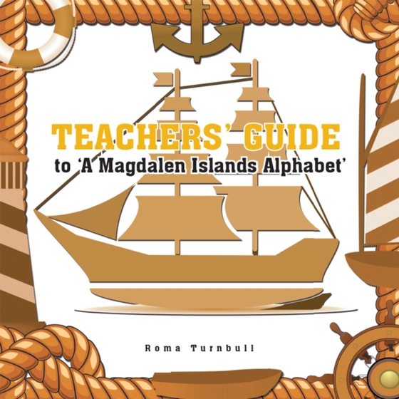 Teachers' Guide to 'A Magdalen Islands Alphabet' (e-bog) af Turnbull, Roma