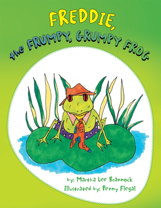 Freddie, the Frumpy, Grumpy Frog (e-bog) af Brannock, Martha Lee