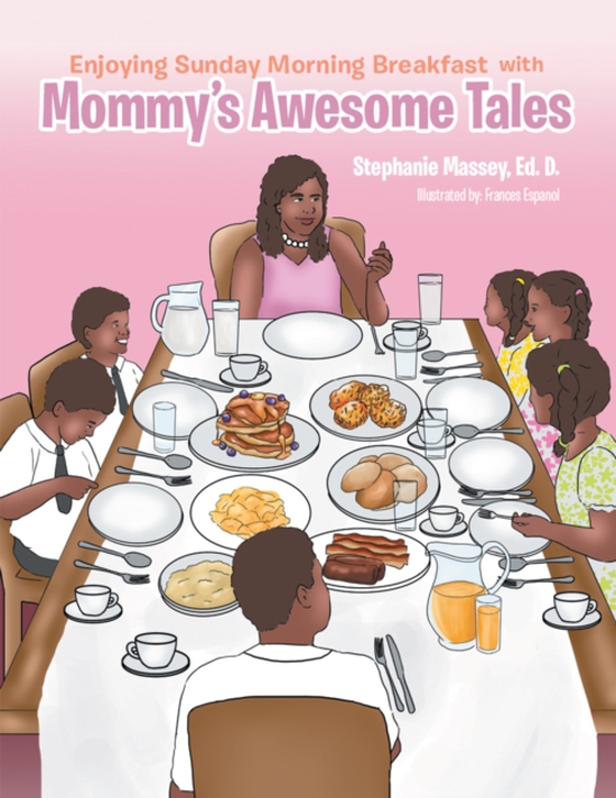 Enjoying Sunday Morning Breakfast with Mommy'S Awesome Tales (e-bog) af Massey, Stephanie