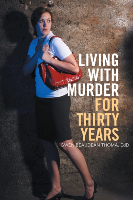 Living with Murder for Thirty Years (e-bog) af EdD, Gwen Beaudean Thoma