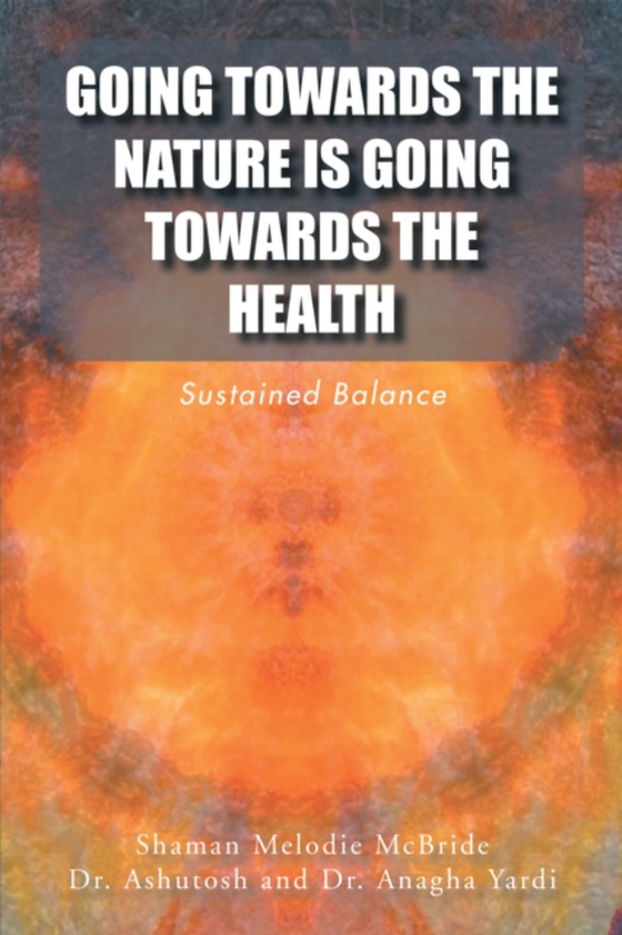 Going Towards the Nature Is Going Towards the Health (e-bog) af McBride, Shaman Melodie