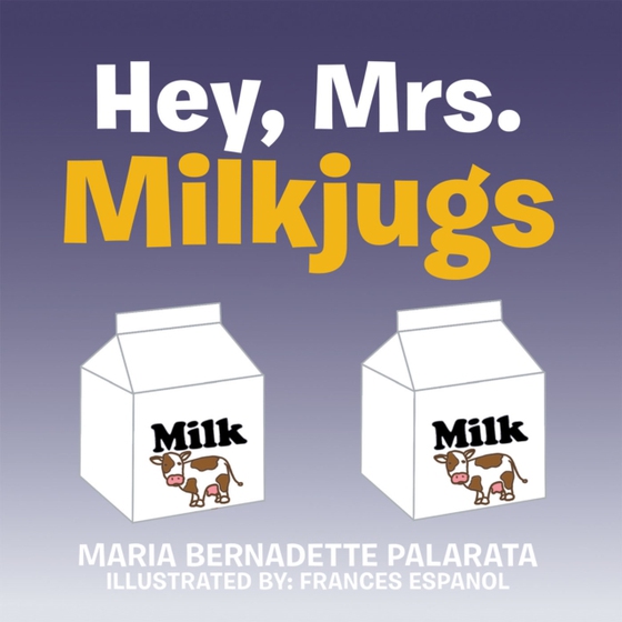 Hey, Mrs. Milkjugs (e-bog) af Palarata, Maria Bernadette