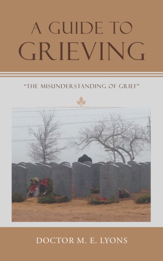 Guide to Grieving (e-bog) af Lyons, Doctor M. E.