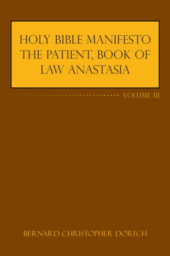 Holy Bible Manifesto the Patient, Book of Law Anastasia (e-bog) af Dortch, Bernard Christopher