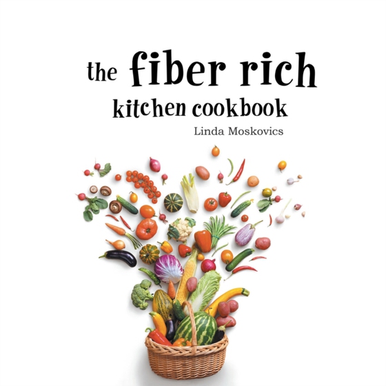 Fiber Rich Kitchen Cookbook (e-bog) af Moskovics, Linda