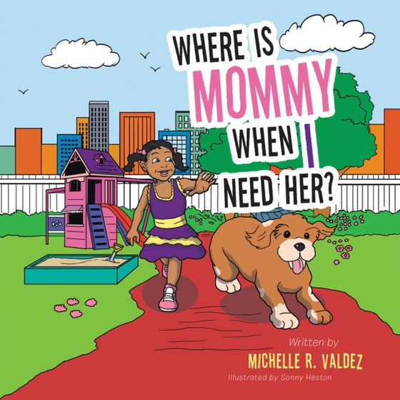 Where Is Mommy When I Need Her? (e-bog) af Valdez, Michelle R.