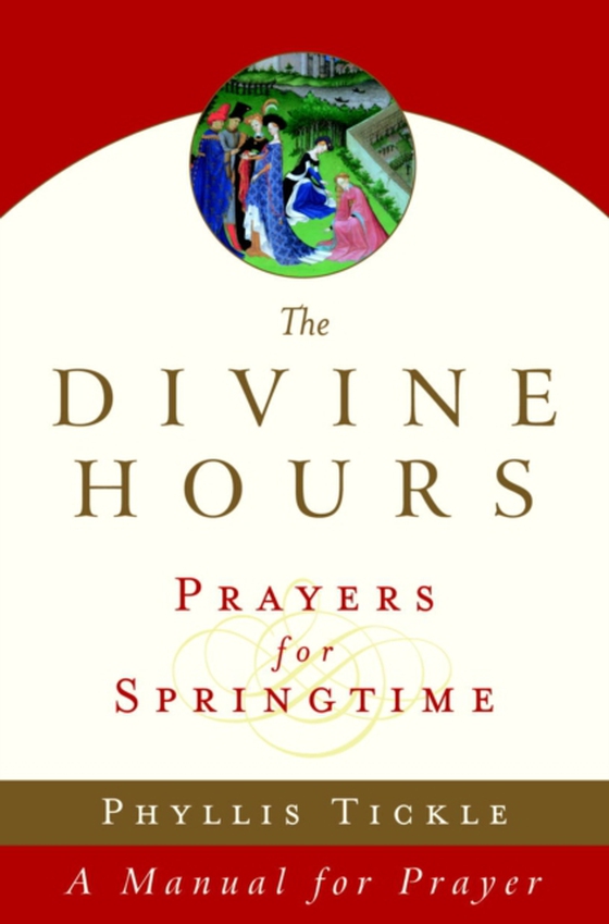 Divine Hours (Volume Three): Prayers for Springtime (e-bog) af Tickle, Phyllis