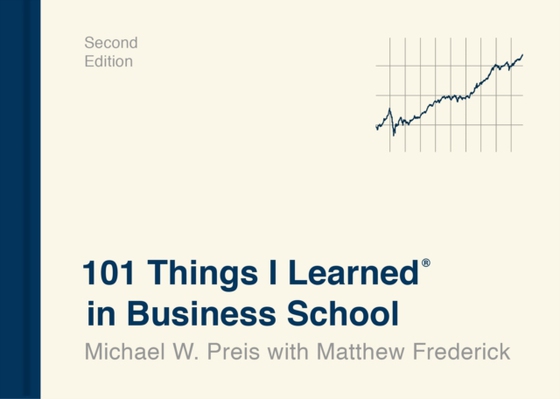 101 Things I Learned(R) in Business School (Second Edition) (e-bog) af Frederick, Matthew