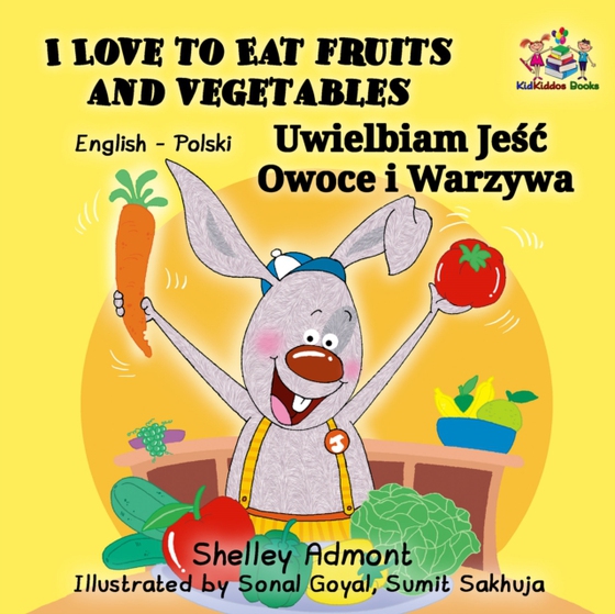 I Love to Eat Fruits and Vegetables Uwielbiam Jesc Owoce i Warzywa (English Polish Bilingual) (e-bog) af Publishing, S.A.