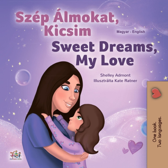 Szép Álmokat, Kicsim Sweet Dreams, My Love (e-bog) af Shelley Admont