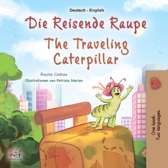 Die reisende Raupe  The traveling caterpillar (e-bog) af Rayne Coshav