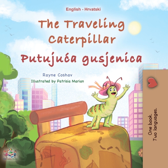 traveling Caterpillar  Putujuca gusjenica (e-bog) af Rayne Coshav