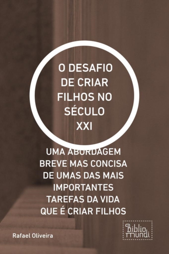 O DESAFIO DE CRIAR FILHOS NO SÉCULO XXI