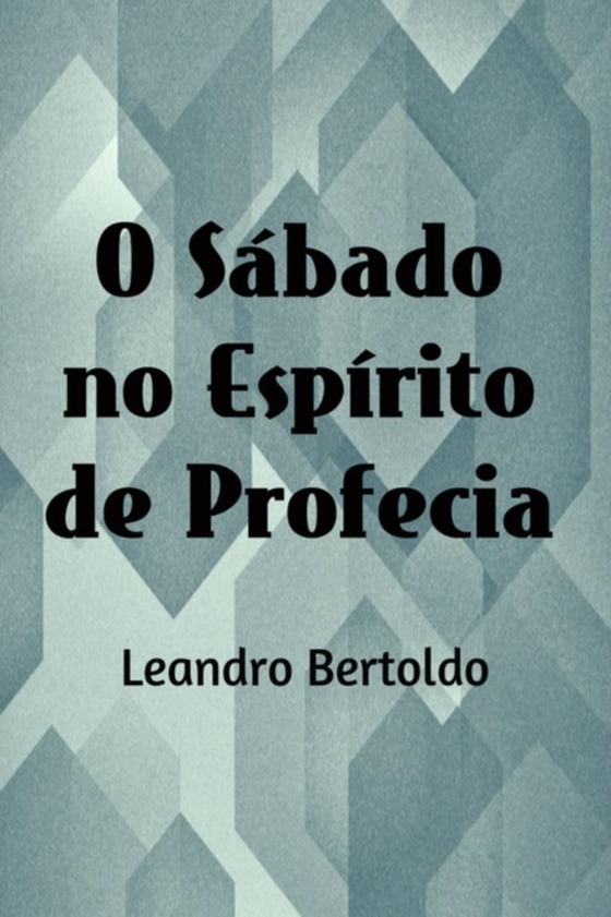 Sábado no Espírito de Profecia (e-bog) af Bertoldo, Leandro