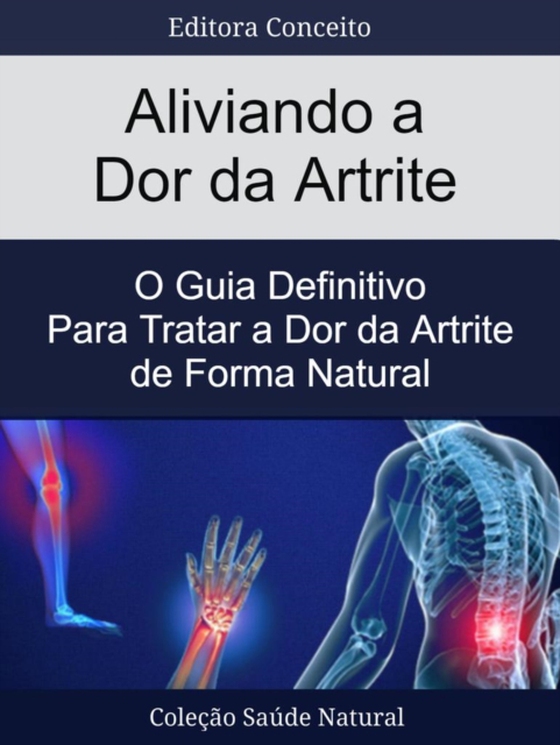 Aliviando a Dor da Artrite (e-bog) af Conceito, Editora