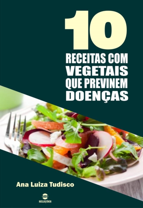 10 Receitas com vegetais que previnem doenças (e-bog) af Tudisco, Ana Luiza