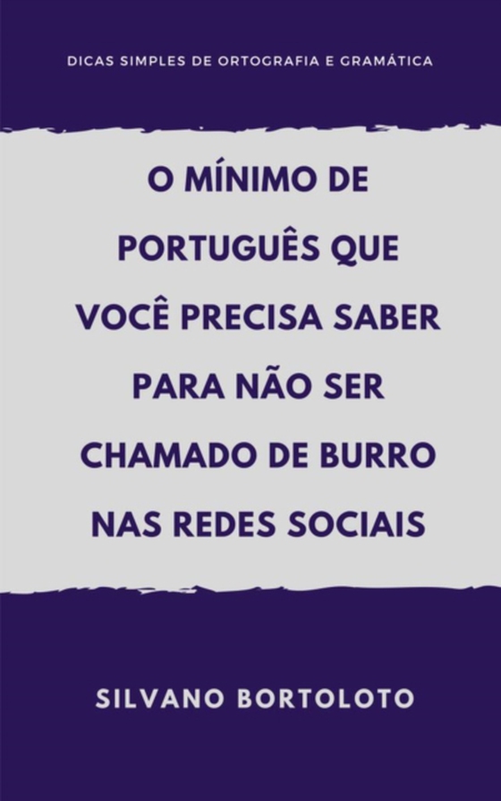 mínimo de português que você precisa saber para não ser chamado de burro nas redes sociais (e-bog) af Bortoloto, Silvano