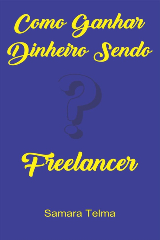 Como ganhar dinheiro sendo freelancer