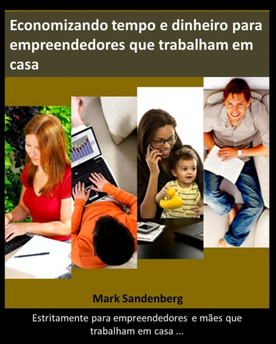 Economizando tempo e dinheiro para empreendedores que trabalham em casa (e-bog) af Editorial, Max