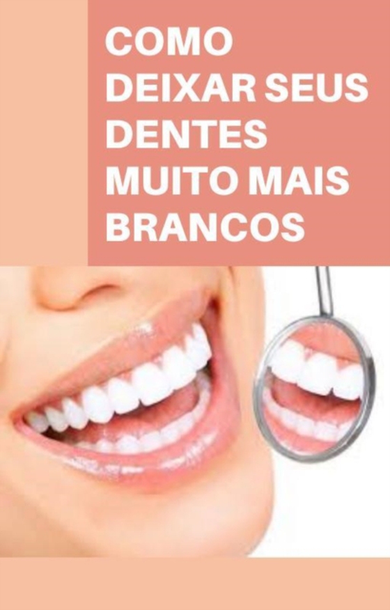 Como deixar seus dentes muito mais brancos (e-bog) af Editorial, Max