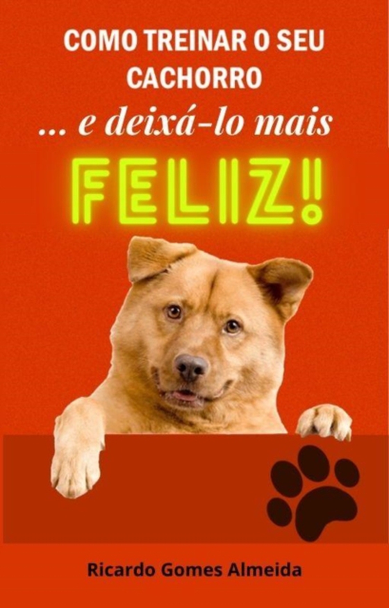 Como treinar o seu cachorro... e deixá-lo mais feliz