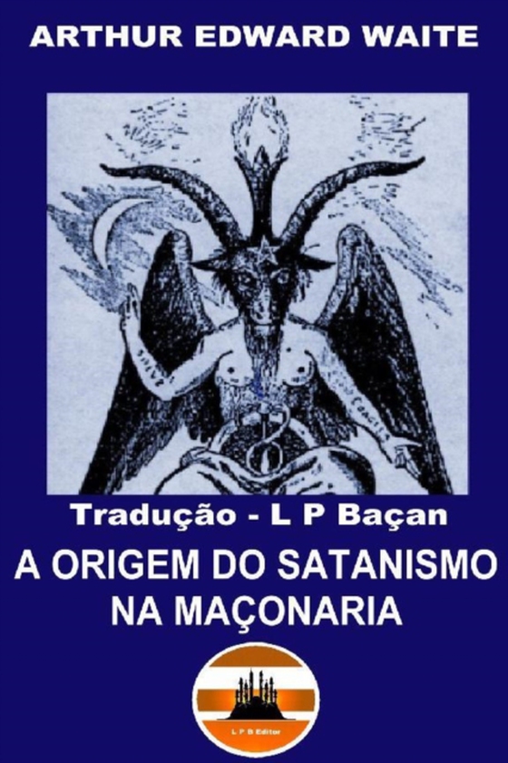 Origem do Satanismo na Maçonaria (e-bog) af Tradutor, L P Bacan