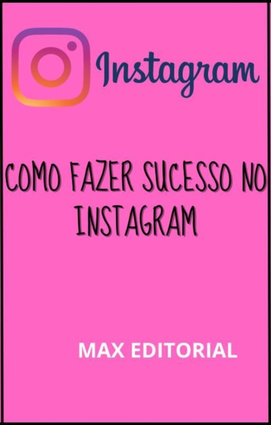 Como Fazer Sucesso no Instagram