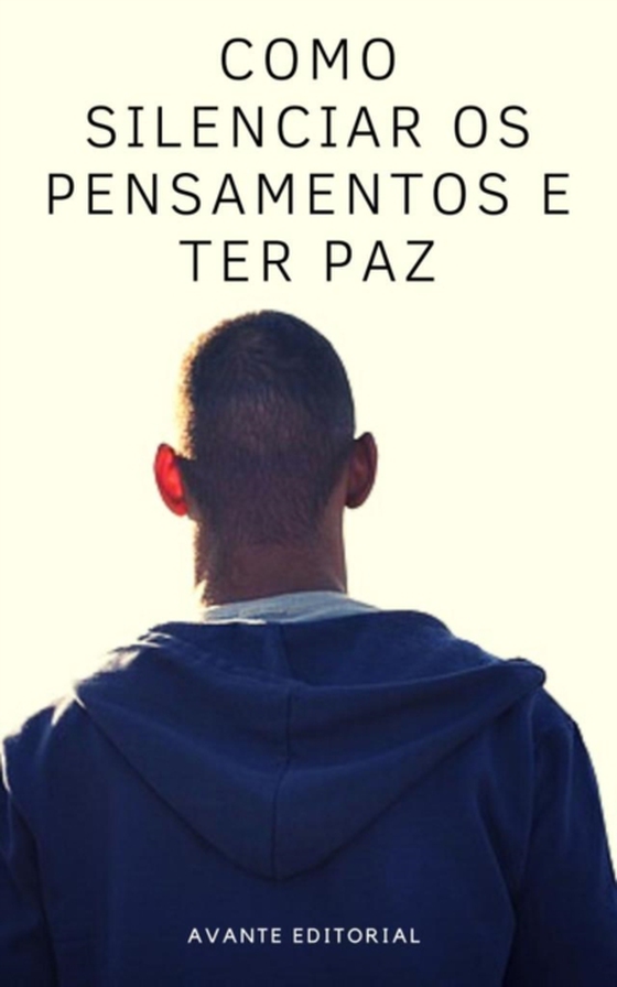 Como Silenciar os Pensamentos e Ter Paz (e-bog) af EDITORIAL, AVANTE