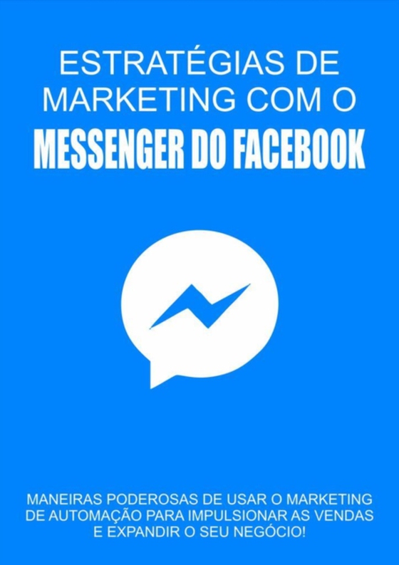 Estratégia De Marketing Com o Messenger Do Facebook (e-bog) af DRAGAO, CASA DO