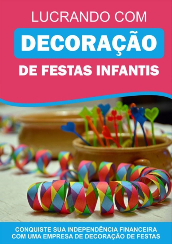 Lucrando Com Decoração De Festas Infantis