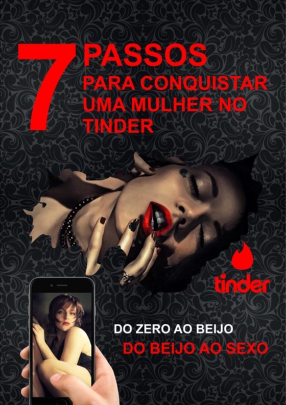 7 Passos Para Conquistar Uma Mulher No Tinder