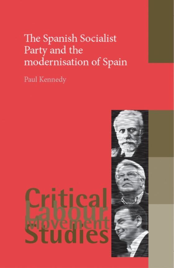 Spanish Socialist Party and the modernisation of Spain (e-bog) af Kennedy, Paul